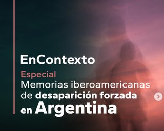 Especial “Memorias iberoamericanas de desaparición forzada”