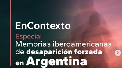 Especial “Memorias iberoamericanas de desaparición forzada”